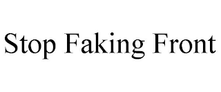 STOP FAKING FRONT