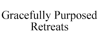 GRACEFULLY PURPOSED RETREATS