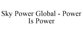 SKY POWER GLOBAL - POWER IS POWER