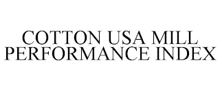 COTTON USA MILL PERFORMANCE INDEX