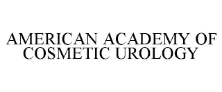 AMERICAN ACADEMY OF COSMETIC UROLOGY