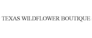 TEXAS WILDFLOWER BOUTIQUE