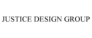 JUSTICE DESIGN GROUP