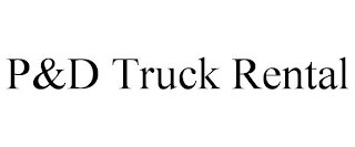 P&D TRUCK RENTAL