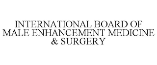 INTERNATIONAL BOARD OF MALE ENHANCEMENT MEDICINE & SURGERY