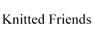 KNITTED FRIENDS