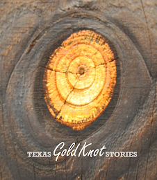 TEXAS GOLD KNOT STORIES