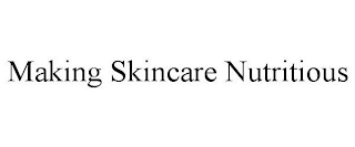 MAKING SKINCARE NUTRITIOUS