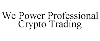 WE POWER PROFESSIONAL CRYPTO TRADING