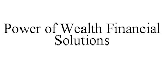 POWER OF WEALTH FINANCIAL SOLUTIONS