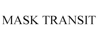 MASK TRANSIT