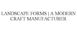 LANDSCAPE FORMS | A MODERN CRAFT MANUFACTURER