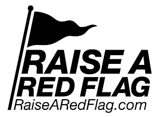 RAISE A RED FLAG RAISEAREDFLAG.COM