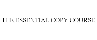 THE ESSENTIAL COPY COURSE