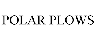 POLAR PLOWS