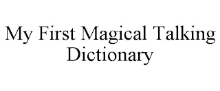 MY FIRST MAGICAL TALKING DICTIONARY