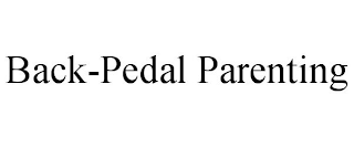 BACK-PEDAL PARENTING