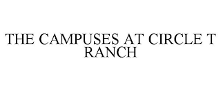 THE CAMPUSES AT CIRCLE T RANCH