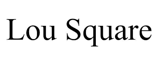 LOU SQUARE