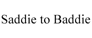 SADDIE TO BADDIE