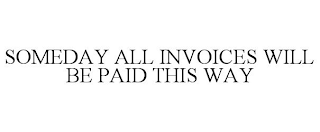 SOMEDAY ALL INVOICES WILL BE PAID THIS WAY