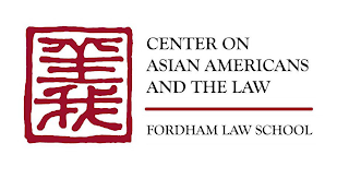 CENTER ON ASIAN AMERICANS AND THE LAW FORDHAM LAW SCHOOL