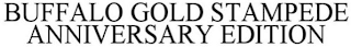 BUFFALO GOLD STAMPEDE ANNIVERSARY EDITION