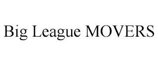 BIG LEAGUE MOVERS