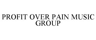 PROFIT OVER PAIN MUSIC GROUP