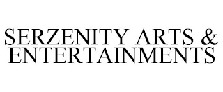 SERZENITY ARTS & ENTERTAINMENTS