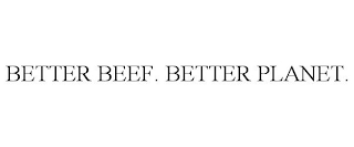 BETTER BEEF. BETTER PLANET.