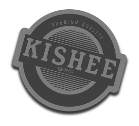 PREMIUM QUALITY KISHEE BRAND