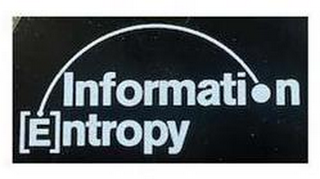 INFORMATION [E]NTROPY