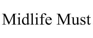 MIDLIFE MUST