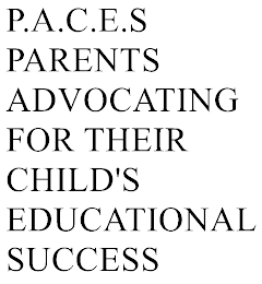P.A.C.E.S PARENTS ADVOCATING FOR THEIR CHILD'S EDUCATIONAL SUCCESS