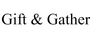 GIFT & GATHER