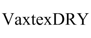 VAXTEXDRY