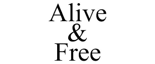 ALIVE & FREE