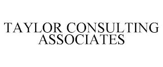 TAYLOR CONSULTING ASSOCIATES