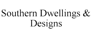 SOUTHERN DWELLINGS & DESIGNS