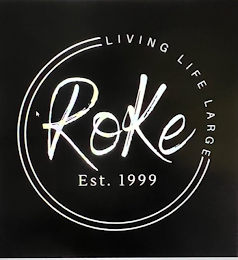 ROKE EST. 1999 LIVING LIFE LARGE