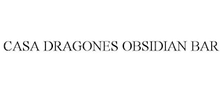 CASA DRAGONES OBSIDIAN BAR