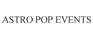 ASTRO POP EVENTS