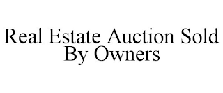 REAL ESTATE AUCTION SOLD BY OWNERS