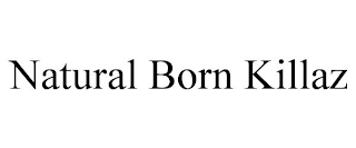 NATURAL BORN KILLAZ