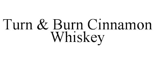 TURN & BURN CINNAMON WHISKEY