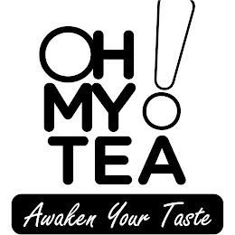 OH MY TEA! AWAKEN YOUR TASTE