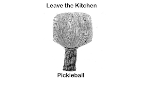 LEAVE THE KITCHEN PICKLEBALL