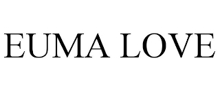 EUMA LOVE