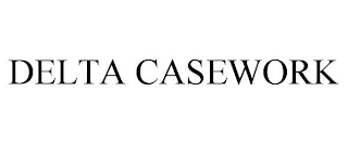 DELTA CASEWORK